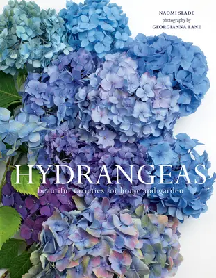 Hortensias : De belles variétés pour la maison et le jardin - Hydrangeas: Beautiful Varieties for Home and Garden