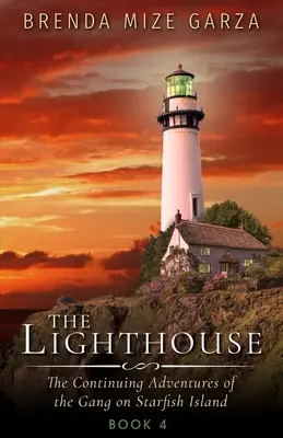 Le Phare : La suite des aventures de la bande de l'île aux étoiles de mer : Livre 4 - The Lighthouse: The Continuing Adventures of the Gang on Starfish Island: Book 4