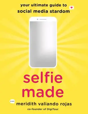 Selfie Made : Votre guide ultime de la célébrité sur les médias sociaux - Selfie Made: Your Ultimate Guide to Social Media Stardom