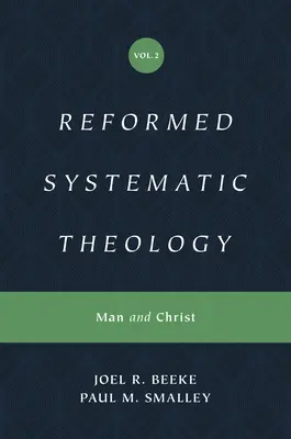 Théologie systématique réformée, Volume 2 : L'homme et le Christ - Reformed Systematic Theology, Volume 2: Man and Christ