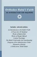 La foi bah' orthodoxe - Une introduction pour les chercheurs - Orthodox Bah' Faith - An Introduction for Inquirers