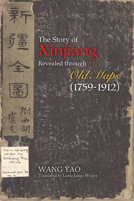 L'histoire du Xinjiang révélée par les cartes anciennes (1759-1912) - The Story of Xinjiang Revealed Through Old Maps (1759-1912)