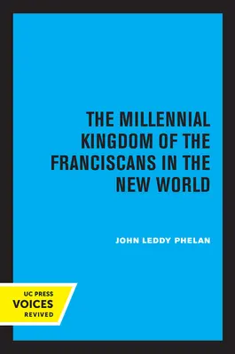 Le royaume millénaire des franciscains dans le nouveau monde - The Millennial Kingdom of the Franciscans in the New World