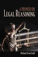 Une introduction au raisonnement juridique une introduction au raisonnement juridique - A Primer on Legal Reasoning a Primer on Legal Reasoning