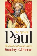 L'apôtre Paul : sa vie, sa pensée et ses lettres - Apostle Paul: His Life, Thought, and Letters