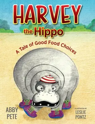 Harvey l'hippopotame : une histoire de bons choix alimentaires - Harvey the Hippo: A Tale of Good Food Choices