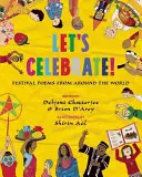Célébrons ! - Poèmes de fête du monde entier - Let's Celebrate! - Festival Poems from Around the World