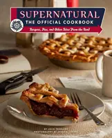 Supernatural : Le livre de cuisine officiel : Burgers, tartes et autres bouchées de la route - Supernatural: The Official Cookbook: Burgers, Pies, and Other Bites from the Road