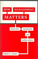 L'importance de la gestion : Les bureaucrates de rue et la réforme de l'aide sociale - How Management Matters: Street-Level Bureaucrats and Welfare Reform