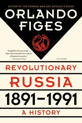 La Russie révolutionnaire, 1891-1991 : Une histoire - Revolutionary Russia, 1891-1991: A History