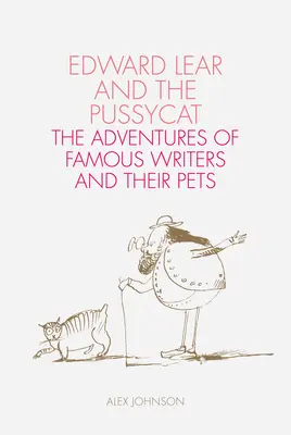 Edward Lear et le chat : Les aventures d'écrivains célèbres et de leurs animaux de compagnie - Edward Lear and the Pussycat: The Adventures of Famous Writers and Their Pets