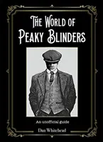 Le monde des Peaky Blinders : Un guide non officiel - The World of Peaky Blinders: An Unofficial Guide