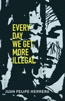 Chaque jour, nous devenons plus illégaux - Every Day We Get More Illegal