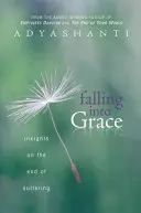 Tomber dans la grâce : Perspectives sur la fin de la souffrance - Falling Into Grace: Insights on the End of Suffering