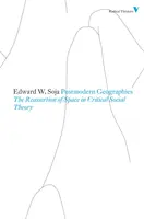 Géographies postmodernes - La réaffirmation de l'espace dans la théorie sociale critique - Postmodern Geographies - The Reassertion of Space in Critical Social Theory