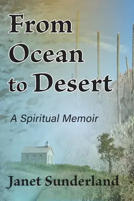 De l'océan au désert : Un mémoire spirituel - From Ocean to Desert: A Spiritual Memoir