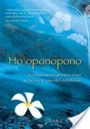 Ho'oponopono : Le rituel hawaïen du pardon, clé de l'épanouissement de votre vie - Ho'oponopono: The Hawaiian Forgiveness Ritual as the Key to Your Life's Fulfillment