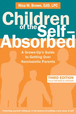 Les enfants de l'égocentrisme : Le guide de l'adulte pour surmonter des parents narcissiques - Children of the Self-Absorbed: A Grown-Up's Guide to Getting Over Narcissistic Parents
