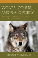 Les loups, les tribunaux et les politiques publiques : Les enfants de la nuit retournent dans le nord des Rocheuses - Wolves, Courts, and Public Policy: The Children of the Night Return to the Northern Rocky Mountains