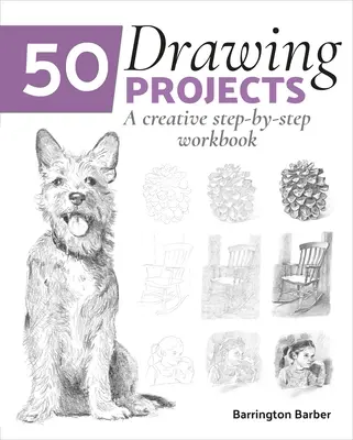 50 projets de dessin : Un cahier d'exercices créatifs étape par étape - 50 Drawing Projects: A Creative Step-By-Step Workbook