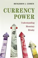 Le pouvoir de la monnaie : Comprendre la rivalité monétaire - Currency Power: Understanding Monetary Rivalry