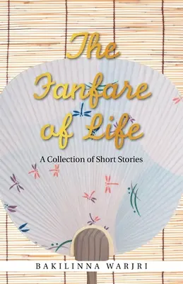 La fanfare de la vie : Un recueil de nouvelles - The Fanfare of Life: A Collection of Short Stories