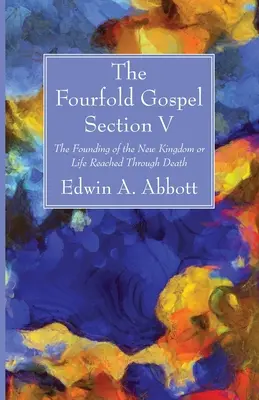 Le quadruple évangile ; Section V - The Fourfold Gospel; Section V