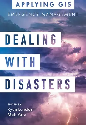 Faire face aux catastrophes : Les SIG pour la gestion des urgences - Dealing with Disasters: GIS for Emergency Management