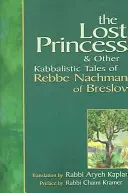 Princesse perdue : Et autres contes kabbalistiques de Rabbi Na'hman de Breslev - Lost Princess: And Other Kabbalistic Tales of Rebbe Nachman of Breslov