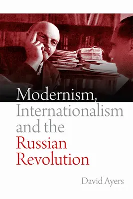 Modernisme, internationalisme et révolution russe - Modernism, Internationalism and the Russian Revolution