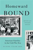Homeward Bound : Les familles américaines à l'époque de la guerre froide - Homeward Bound: American Families in the Cold War Era