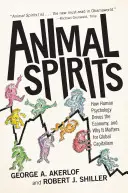 Les esprits animaux : Comment la psychologie humaine influence l'économie et pourquoi elle est importante pour le capitalisme mondial - Animal Spirits: How Human Psychology Drives the Economy, and Why It Matters for Global Capitalism