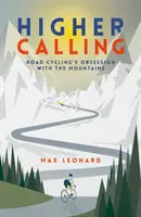 Higher Calling - L'obsession des montagnes pour le cyclisme sur route - Higher Calling - Road Cycling's Obsession with the Mountains