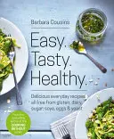 Easy Tasty Healthy : Toutes les recettes sont exemptes de gluten, de produits laitiers, de sucre, de soja, d'œufs et de levure. - Easy Tasty Healthy: All Recipes Free from Gluten, Dairy, Sugar, Soya, Eggs and Yeast