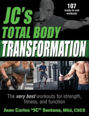 Jc's Total Body Transformation : Les meilleures séances d'entraînement pour la force, la forme et la fonction - Jc's Total Body Transformation: The Very Best Workouts for Strength, Fitness, and Function