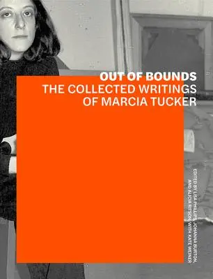 Hors limites : La collection d'écrits de Marcia Tucker - Out of Bounds: The Collected Writings of Marcia Tucker