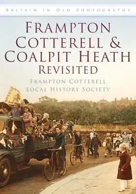 Frampton Cotterell et Coalpit Heath revisités - Frampton Cotterell & Coalpit Heath Revisited