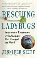 Sauver les coccinelles : Des rencontres inspirantes avec des animaux qui ont changé le monde - Rescuing Ladybugs: Inspirational Encounters with Animals That Changed the World