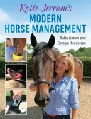 La gestion moderne des chevaux de Katie Jerram - Katie Jerram's Modern Horse Management