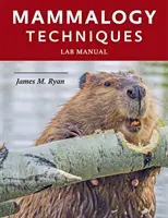 Manuel de laboratoire sur les techniques de mammalogie - Mammalogy Techniques Lab Manual
