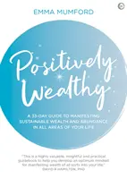 Positivement riche : Un guide de 33 jours pour manifester une richesse durable et l'abondance dans tous les domaines de votre vie. - Positively Wealthy: A 33-Day Guide to Manifesting Sustainable Wealth and Abundance in All Areas of Your Life