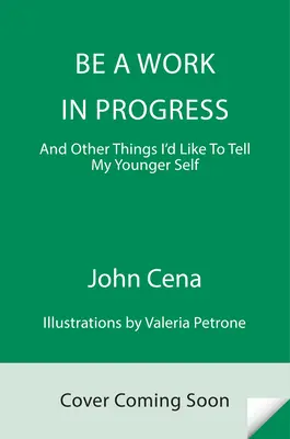 Être un travail en cours : Et autres choses que j'aimerais dire à mon jeune moi - Be a Work in Progress: And Other Things I'd Like to Tell My Younger Self