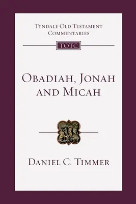 Obadiah, Jonas et Michée - Une introduction et un commentaire (Timmer Daniel (Auteur)) - Obadiah, Jonah and Micah - An Introduction And Commentary (Timmer Daniel (Author))