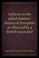 Les erreurs de perception historique des nations alliées observées par un journaliste britannique - Fallacies in the Allied Nations' Historical Perception as Observed by a British Journalist