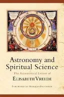 Astronomie et science spirituelle : Les lettres astronomiques d'Elisabeth Vreede - Astronomy and Spiritual Science: The Astronomical Letters of Elisabeth Vreede
