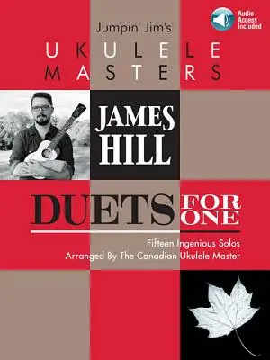 Jumpin' Jim's Ukulele Masters : James Hill : Duets for One - Jumpin' Jim's Ukulele Masters: James Hill: Duets for One