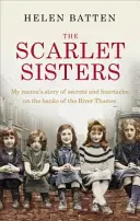 Les sœurs écarlates : L'histoire de secrets et de chagrins de ma nounou sur les rives de la Tamise - The Scarlet Sisters: My Nanna's Story of Secrets and Heartache on the Banks of the River Thames