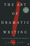 L'art de l'écriture dramatique : Les fondements de l'interprétation créative des motivations humaines - Art of Dramatic Writing: Its Basis in the Creative Interpretation of Human Motives