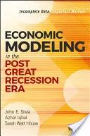 La modélisation économique dans l'ère post-Grande Récession : Données incomplètes, marchés imparfaits - Economic Modeling in the Post Great Recession Era: Incomplete Data, Imperfect Markets