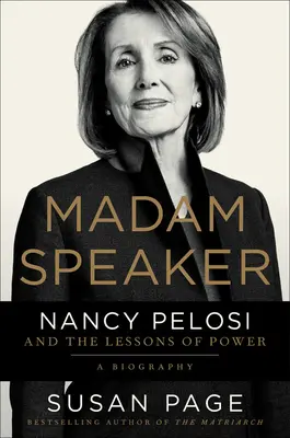 Madame la Présidente : Nancy Pelosi et les leçons du pouvoir - Madam Speaker: Nancy Pelosi and the Lessons of Power